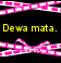 Dewa Mata! (See you later!)