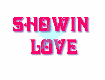 showin love