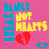 Break Dance Not Hearts