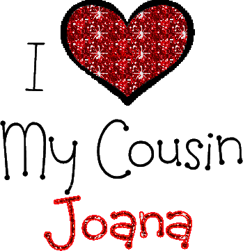 I Love My Cousin Joana