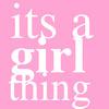 Its a girl thing 