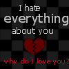 I hate everything about you