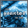 addicted to you