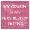 my cousin = my bestest friend